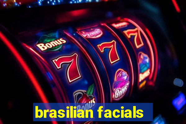 brasilian facials